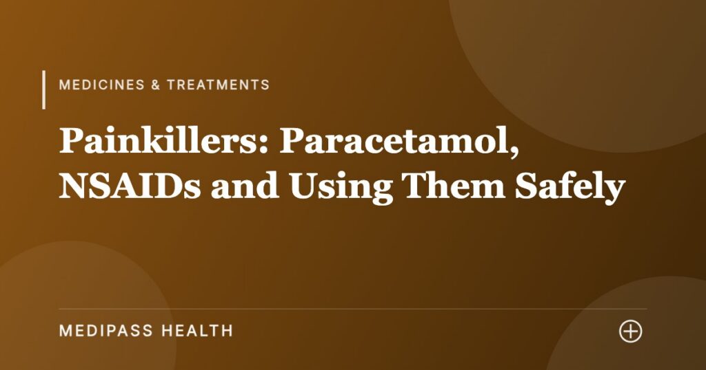 Painkillers: Paracetamol, NSAIDs and Using Them Safely - Medipass Health