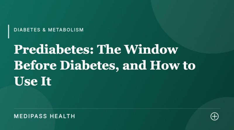Prediabetes: The Window Before Diabetes, and How to Use It - Medipass Health
