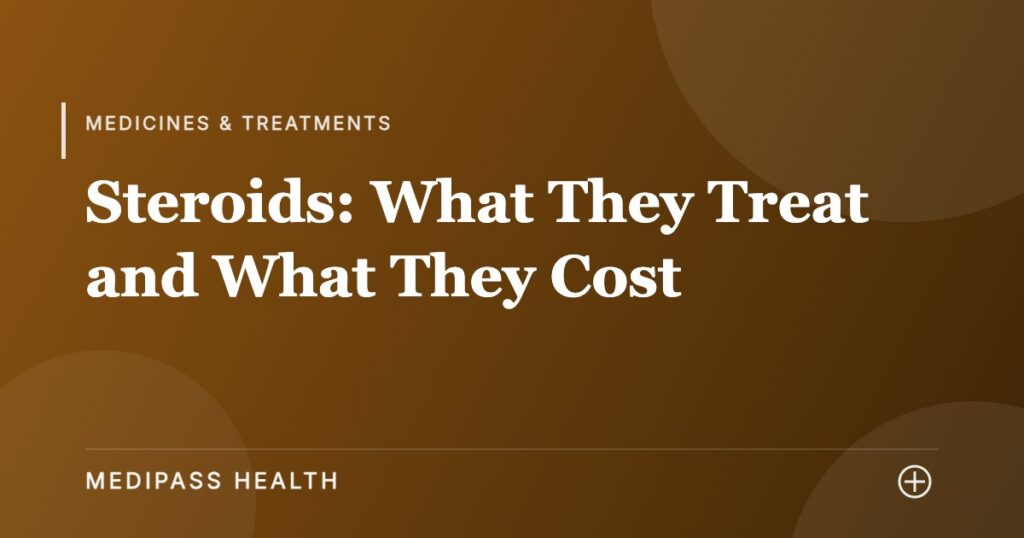 Steroids: What They Treat and What They Cost - Medipass Health