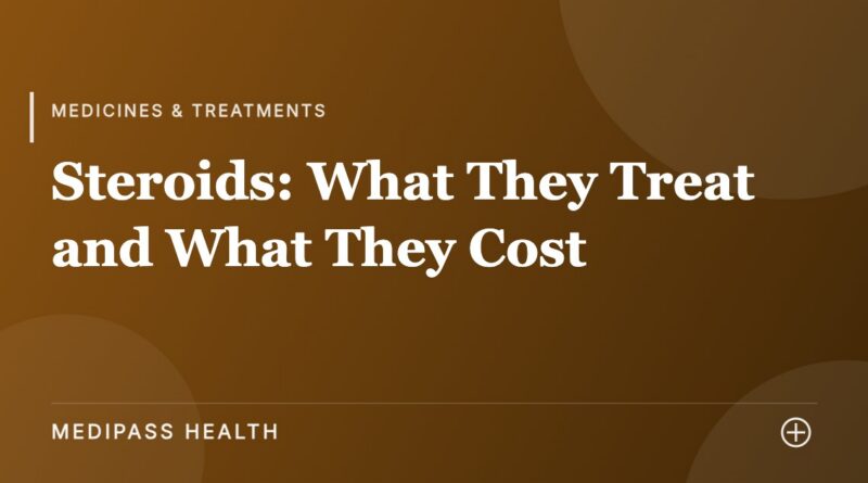 Steroids: What They Treat and What They Cost - Medipass Health